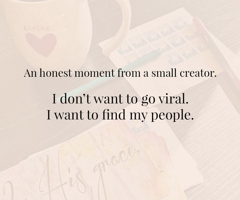 I don't want to go viral. I want to find my people. StudioJRU blog post about choosing slow authenticity and real connection over trends and algorithms