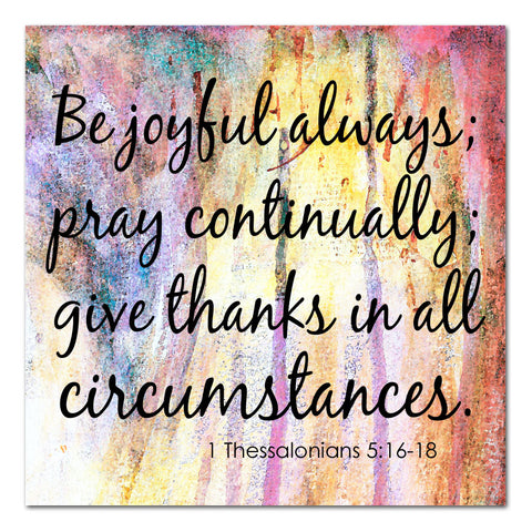 be joyful, pray, give thanks