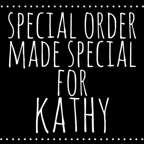 Special Order Kathy